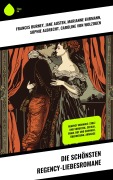 Cover-Bild zum Titel 'Die schönsten Regency-Liebesromane' von 'Frances Burney, Anne Brontë, Charlotte Brontë, Emily Brontë, Johann Wolfgang von Goethe'