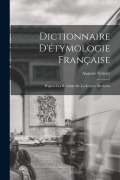 Cover-Bild zum Titel 'Dictionnaire D'étymologie Française; D'après Les Résultats de la Science Moderne' von 'Auguste Scheler'