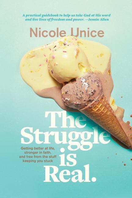 The Struggle Is Real - Nicole Unice