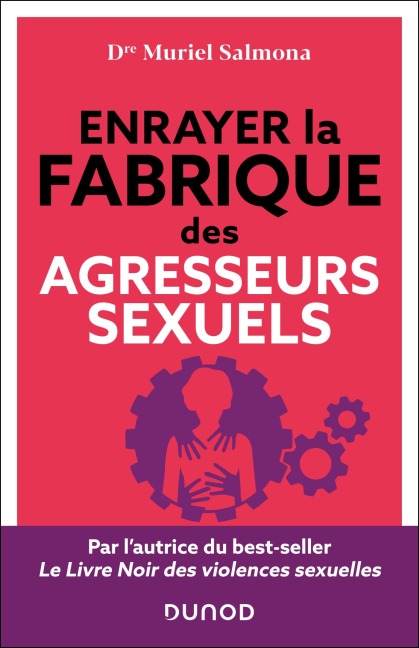 Enrayer la fabrique des agresseurs sexuels - Muriel Salmona