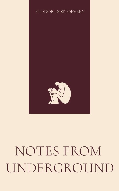 Notes from Underground - Fyodor Dostoevsky
