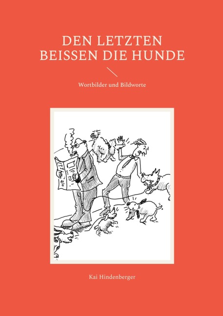 Den letzten beißen die Hunde - Kai Hindenberger