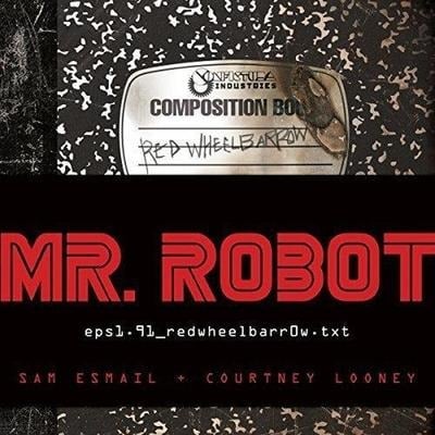 Mr. Robot: Red Wheelbarrow Lib/E: (Eps1.91_redwheelbarr0w.Txt) - Sam Esmail, Courtney Looney