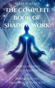 Cover-Bild zum Titel 'The Complete Book of Shadow Work' von 'Kelly Wallace'