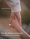 Cover-Bild zum Titel 'Von der Mutter missbraucht' von 'Alexander Markus Homes'