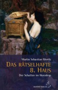 Cover-Bild zum Titel 'Das rätselhafte 8. Haus' von 'Martin Sebastian Moritz'