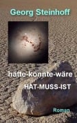 Cover-Bild zum Titel 'hätte-könnte-wäre Hat-Muss-Ist' von 'Georg Steinhoff'