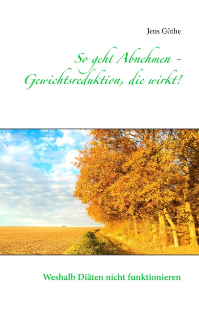 So geht Abnehmen - Gewichtsreduktion, die wirkt! - Jens Güthe
