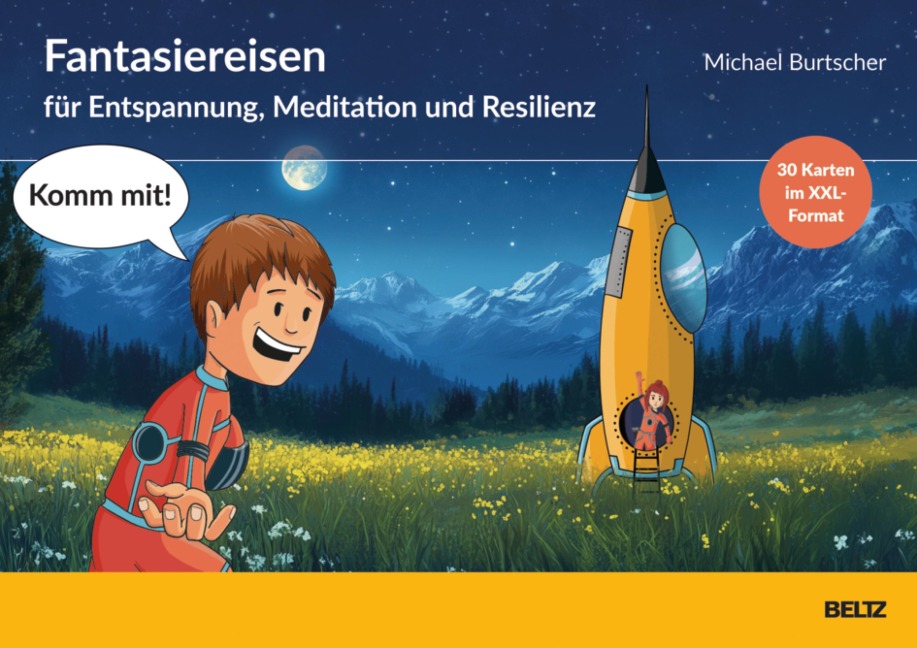 »Komm mit!« - Fantasiereisen zur Entspannung, Meditation und Resilienz - Michael Burtscher