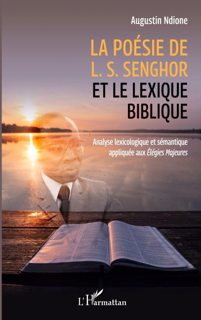 La poésie de L. S. Senghor et le lexique biblique - Augustin Ndione