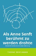 Cover-Bild zum Titel 'Als Anne Senft berühmt zu werden drohte' von 'Thomas Bokelmann'