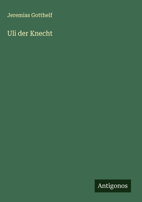 Uli der Knecht - Jeremias Gotthelf