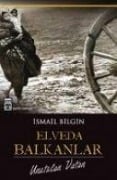 Elveda Balkanlar - Ismail Bilgin