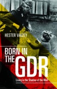 Cover-Bild zum Titel 'Born in the GDR' von 'Hester Vaizey'