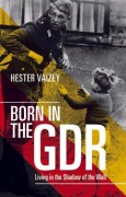 Cover-Bild zum Titel 'Born in the GDR' von 'Hester Vaizey'
