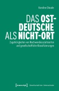 Cover-Bild zum Titel 'Das Ostdeutsche als Nicht-Ort' von 'Karoline Staude'