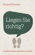 Cover-Bild zum Titel 'Liegen Sie richtig?' von 'Roland Horsten'