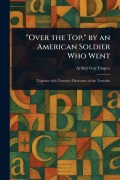 Cover-Bild zum Titel '"Over the Top," by an American Soldier Who Went' von 'Arthur Guy Empey'