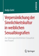 Cover-Bild zum Titel 'Verpersönlichung der Sinnlichkeitskultur in weiblichen Sexualbiografien' von 'Andju Giehl'