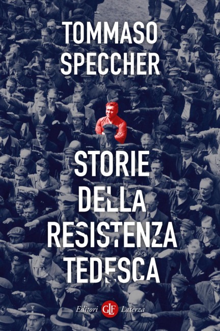 Storie della Resistenza tedesca - Tommaso Speccher