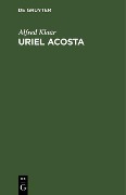 Cover-Bild zum Titel 'Uriel Acosta' von 'Alfred Klaar'