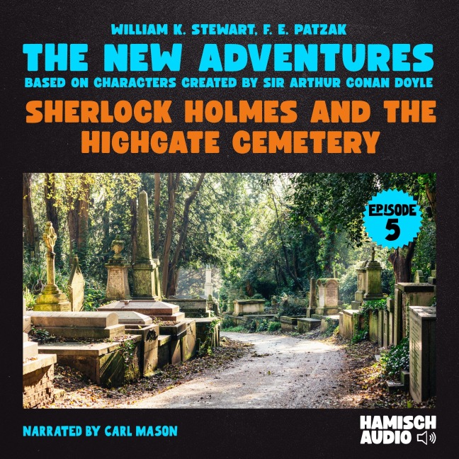 Sherlock Holmes and the Highgate Cemetery (The New Adventures, Episode 5) - Arthur Conan Doyle, F. E. Patzak, William K. Stewart