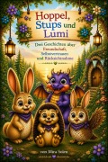 Cover-Bild zum Titel 'Hoppel, Stups und Lumi - Kinderbilderbuch über Freundschaft, Selbstvertrauen und Rücksichtnahme' von 'Mira Solen'