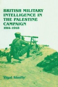 Cover-Bild zum Titel 'British Military Intelligence in the Palestine Campaign, 1914-1918' von 'Yigal Sheffy'