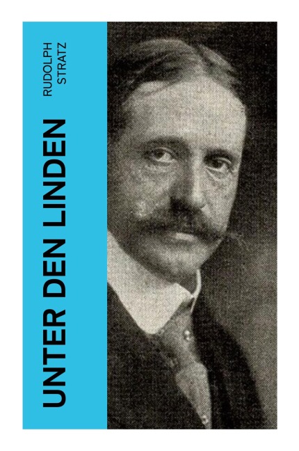 Unter den Linden - Rudolph Stratz