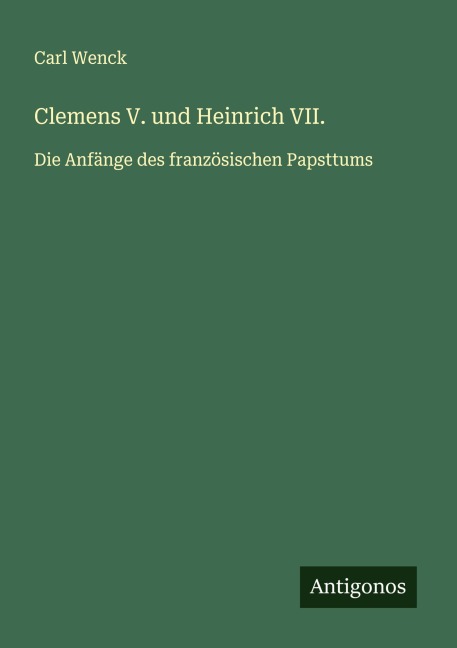 Clemens V. und Heinrich VII. - Carl Wenck