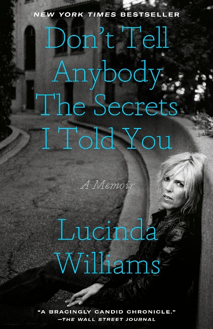 Don't Tell Anybody the Secrets I Told You - Lucinda Williams