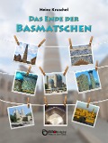 Cover-Bild zum Titel 'Das Ende der Basmatschen' von 'Heinz Kruschel'