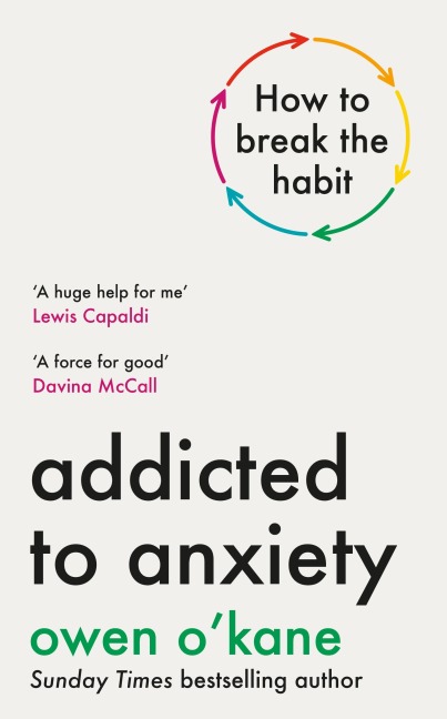 Addicted to Anxiety - Owen O'Kane