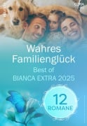 Cover-Bild zum Titel 'Wahres Familienglück - Best of Bianca Extra 2025' von 'Marie Ferrarella, Rachael Johns, Sera Taíno, Makenna Lee, Melissa Mcclone'