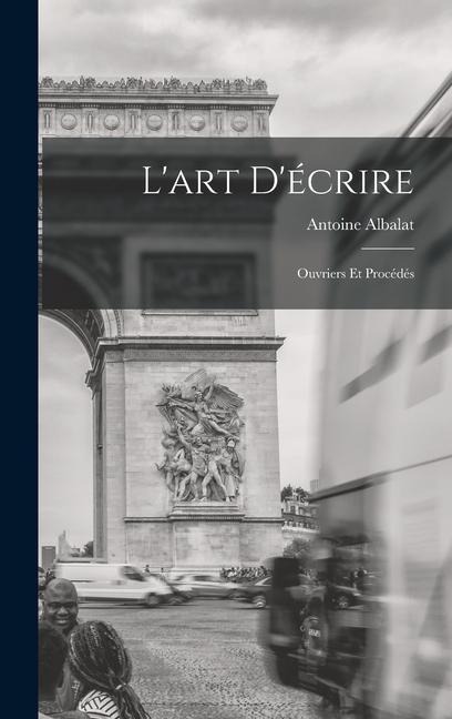 L'art D'écrire - Antoine Albalat