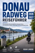 Cover-Bild zum Titel 'Donau Radweg Reiseführer 2026-2027' von 'Noah Linden'