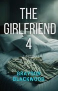 The Girlfriend 4: a Gripping High-Stakes Psychological Thriller - Grayson Blackwood