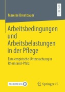 Cover-Bild zum Titel 'Arbeitsbedingungen und Arbeitsbelastungen in der Pflege' von 'Mareike Breinbauer'