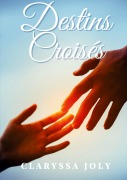 Cover-Bild zum Titel 'Destins Croisés' von 'Claryssa Joly'