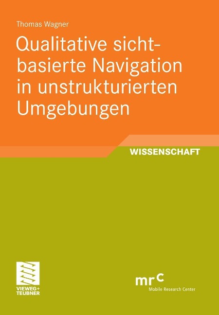 Qualitative sichtbasierte Navigation in unstrukturierten Umgebungen - Thomas Wagner