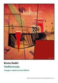 Multiversum. Tempo e storia in Ernst Bloch - Remo Bodei