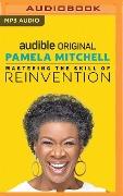 Mastering the Skill of Reinvention - Pamela Mitchell