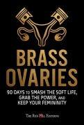Cover-Bild zum Titel 'Brass Ovaries: 90 Days to Smash the Soft Life. Grab the Power. Keep the Femininity' von 'Aurel Nance'