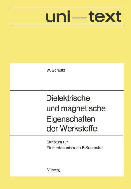 Dielektrische und magnetische Eigenschaften der Werkstoffe - Walter Schultz