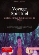 Cover-Bild zum Titel 'Voyage Spirituel: Guide Ésotérique de la Découverte de l'Âme' von 'Bendis A. I. Saage - Français'