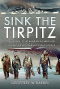 Cover-Bild zum Titel 'Sink the Tirpitz' von 'Geoffrey W Raebel'