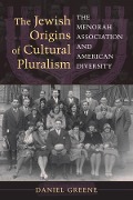 Cover-Bild zum Titel 'The Jewish Origins of Cultural Pluralism' von 'Daniel Greene'