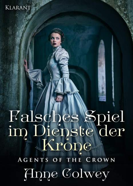 Falsches Spiel im Dienste der Krone. Historischer Liebesroman - Anne Colwey