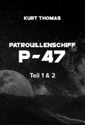 Cover-Bild zum Titel 'Patrouillenschiff P-47: Teil 1 & 2' von 'Kurt Thomas'