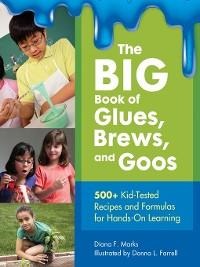 The BIG Book of Glues, Brews, and Goos - Diana F. Marks